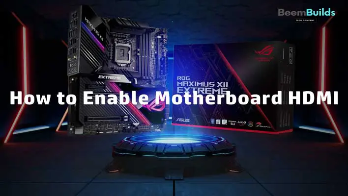 How to Enable Motherboard HDMI
