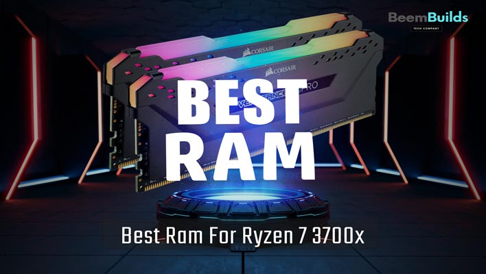Best Ram For Ryzen 7 3700x