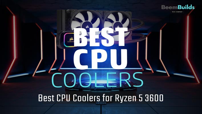 Best CPU Coolers for Ryzen 5 3600