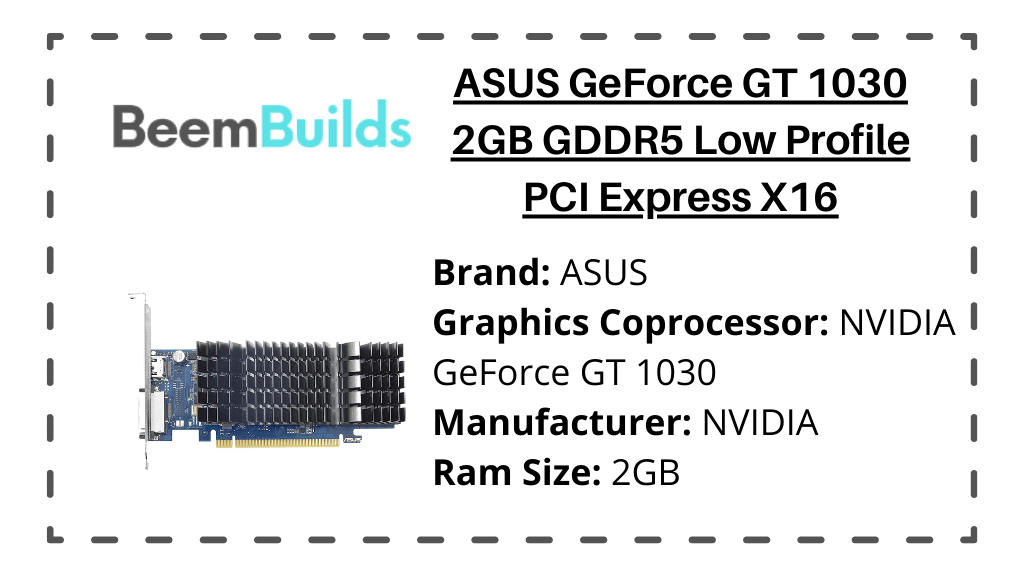 ASUS GeForce GT 1030 2GB GDDR5 Low Profile PCI Express X16