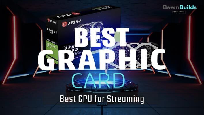 Best GPU for Streaming