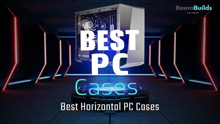 Best Horizontal PC Cases