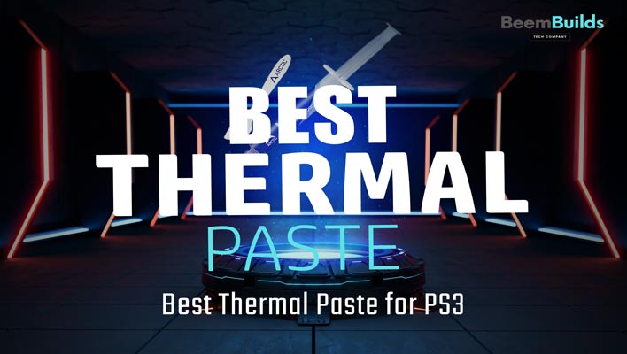 Best Thermal Paste for PS3