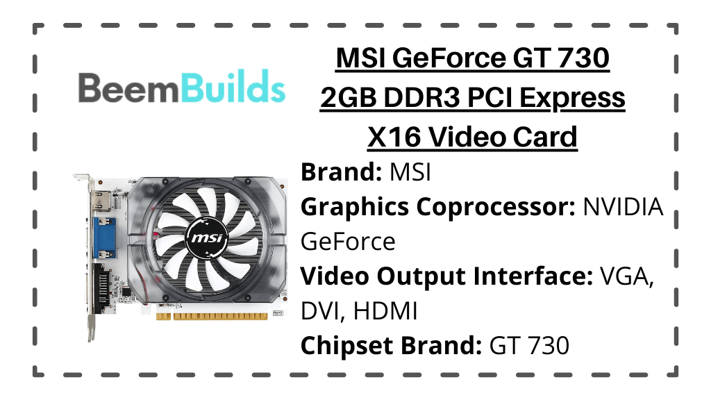 MSI GeForce GT 730 2GB DDR3 PCI Express X16 Video Card