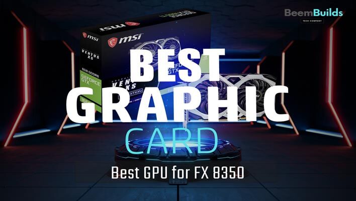 Best GPU For AMD FX 8350