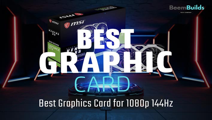 Best Graphics Card for 1080p 144Hz