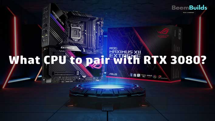 What CPU to pair with RTX 3080