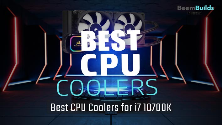 Best CPU Coolers for i7 10700K