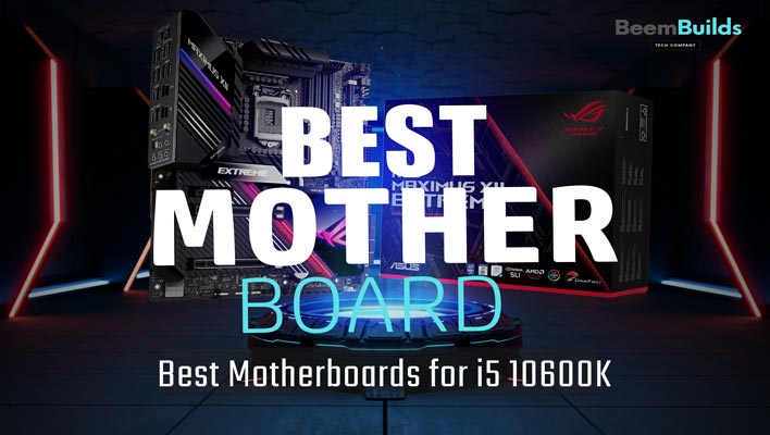 Best Motherboards for i5 10600K